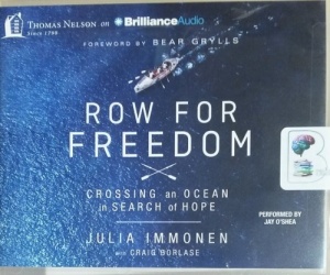 Row For Freedom - Crossing an Ocean in Search of Hope written by Julia Immonen with Craig Borlase performed by Jay O'Shea on CD (Unabridged)